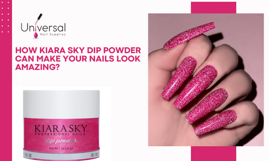 How Kiara Sky Dip Powder Can Make Your Nails Look Amazing?